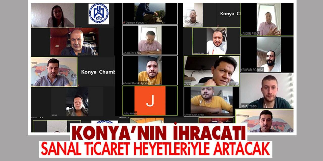 Konya’nın ihracatı sanal ticaret heyetleriyle artacak