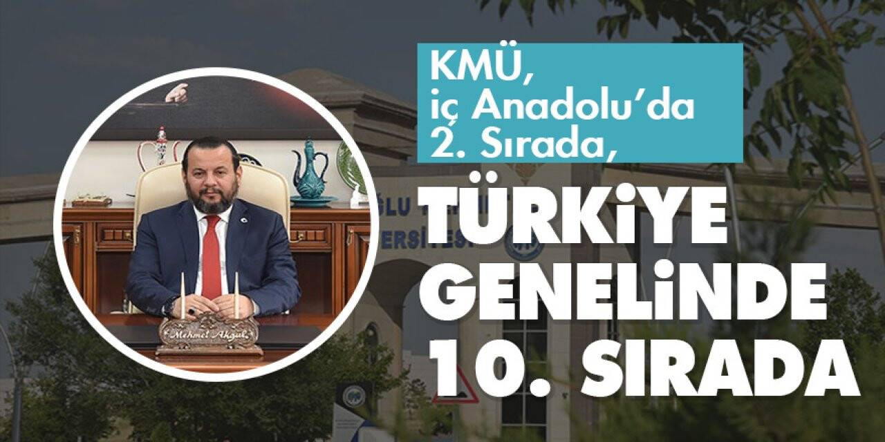 KMÜ, İç Anadolu’da 2. Sırada, Türkiye Genelinde 10. Sırada