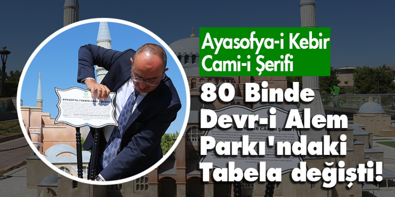 Başkan Kavuş, minyatür Ayasofya’nın tabelasını değiştirdi