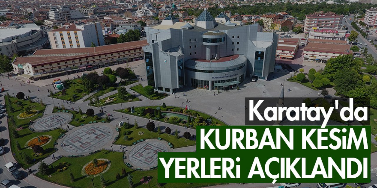 Konya Karatay'da kurban kesim yerleri açıklandı