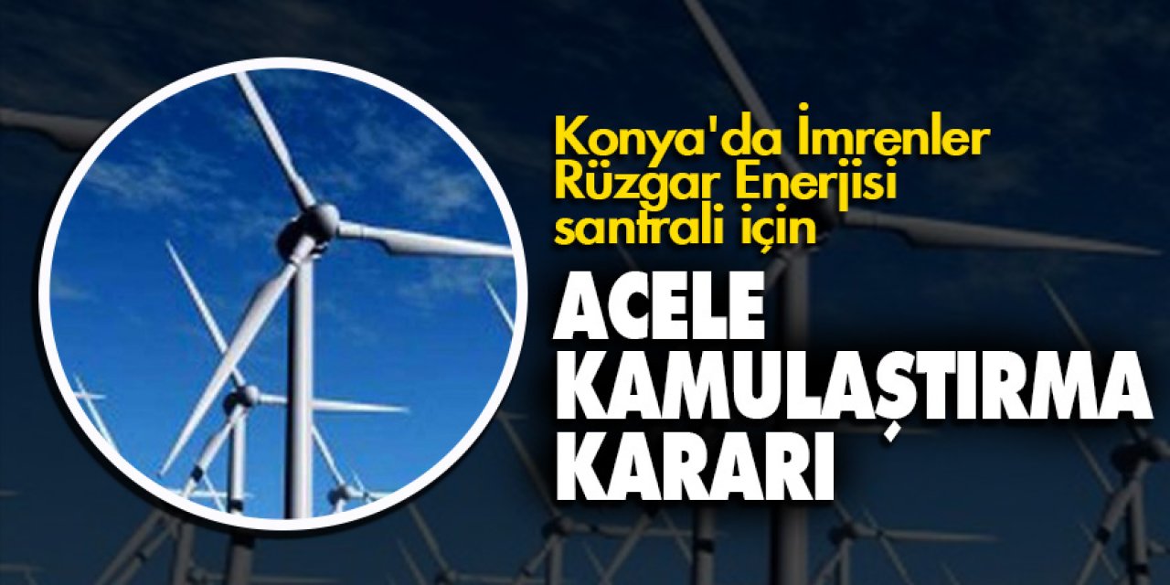Konya'da Enerjide acele kamulaştırma kararı