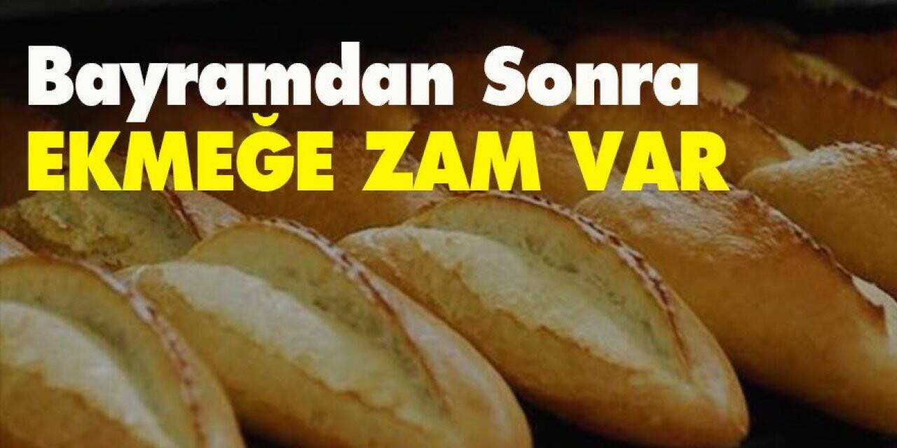 Konya’da bayramdan sonra ekmeğe zam geliyor