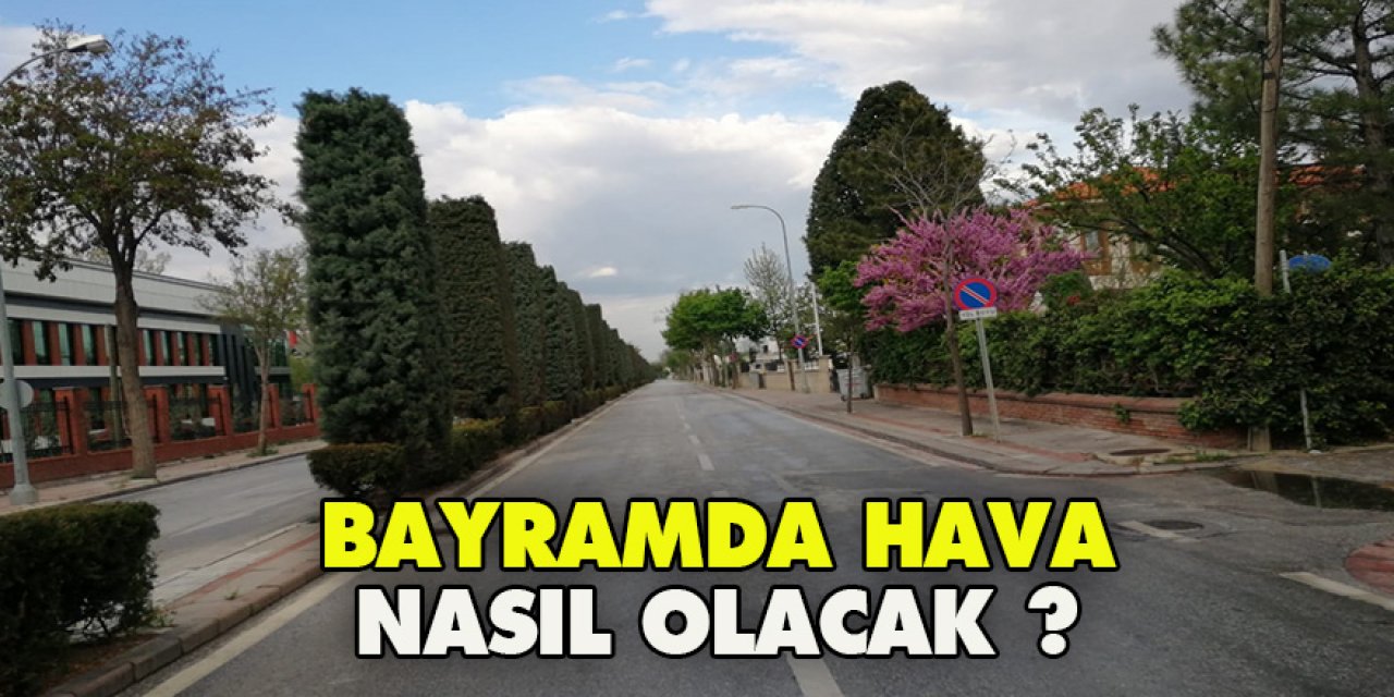 Konya'da Bayramda hava nasıl olacak ?