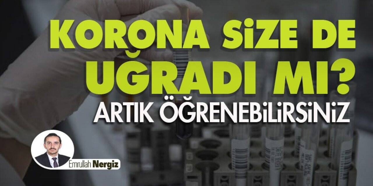 Korona size de uğradı mı artık öğrenebilirsiniz