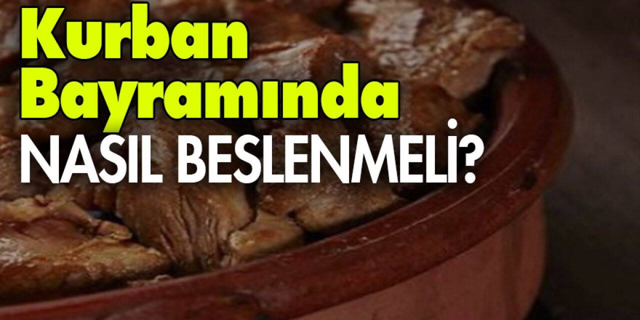 Kurban Bayramında Nasıl Beslenmeli?