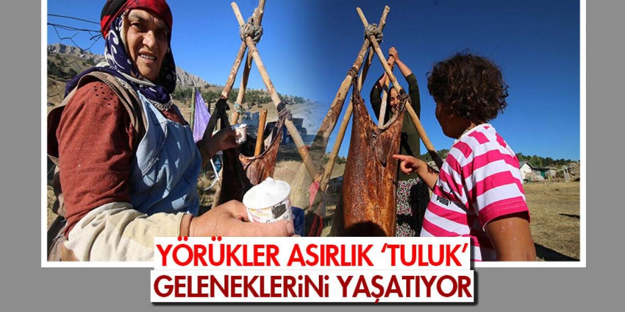 Yörükler asırlık ‘tuluk’ geleneklerini yaşatıyor
