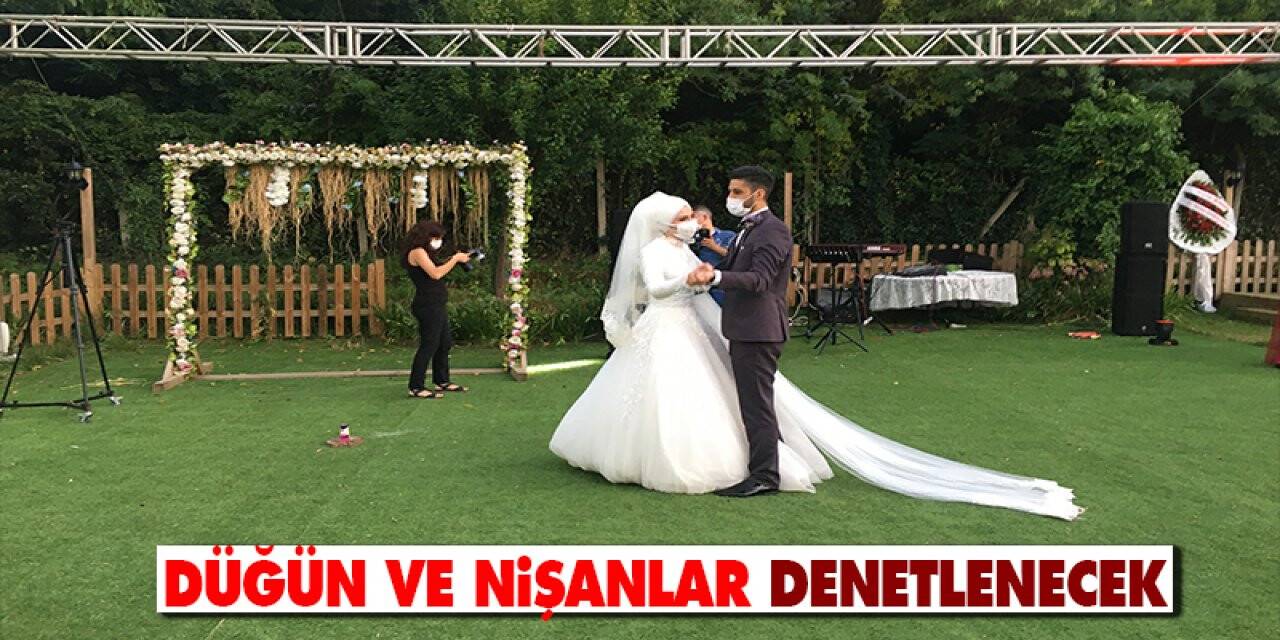 Konya dahil 81 ilde hafta sonu düğün ve nişanlar denetlenecek