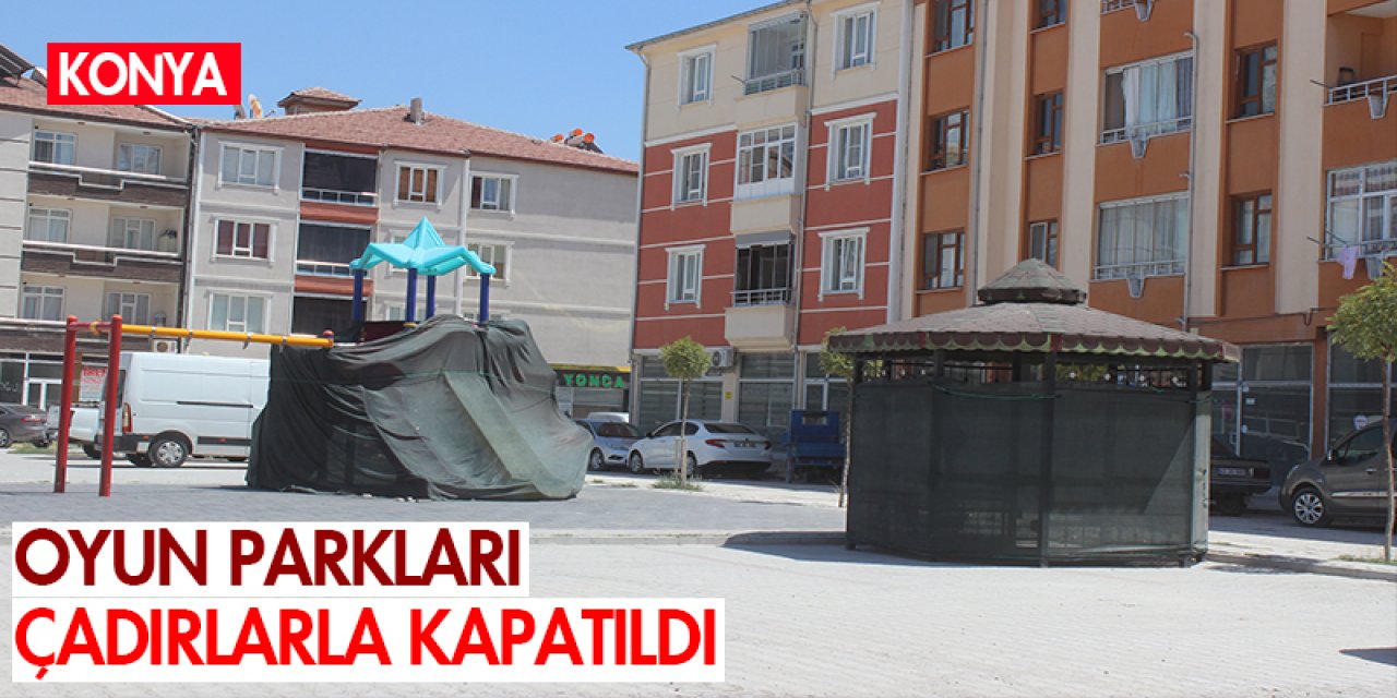 Konya'da oyun parklarına yeni tedbir! Oyun parkları çadırlarla kapatıldı