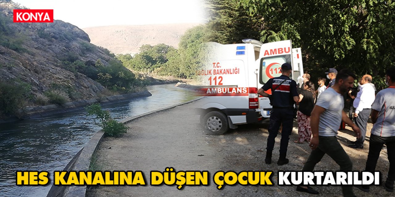 Konya'da HES kanalına düşen çocuk kurtarıldı