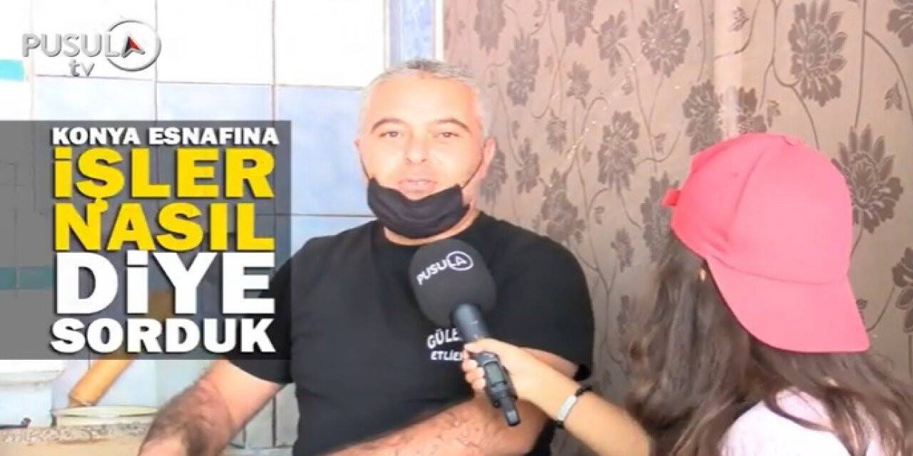 Yaşanan pandemi süreci ve karantinalar esnafı nasıl etkiledi? Konya Esnafına Sorduk..
