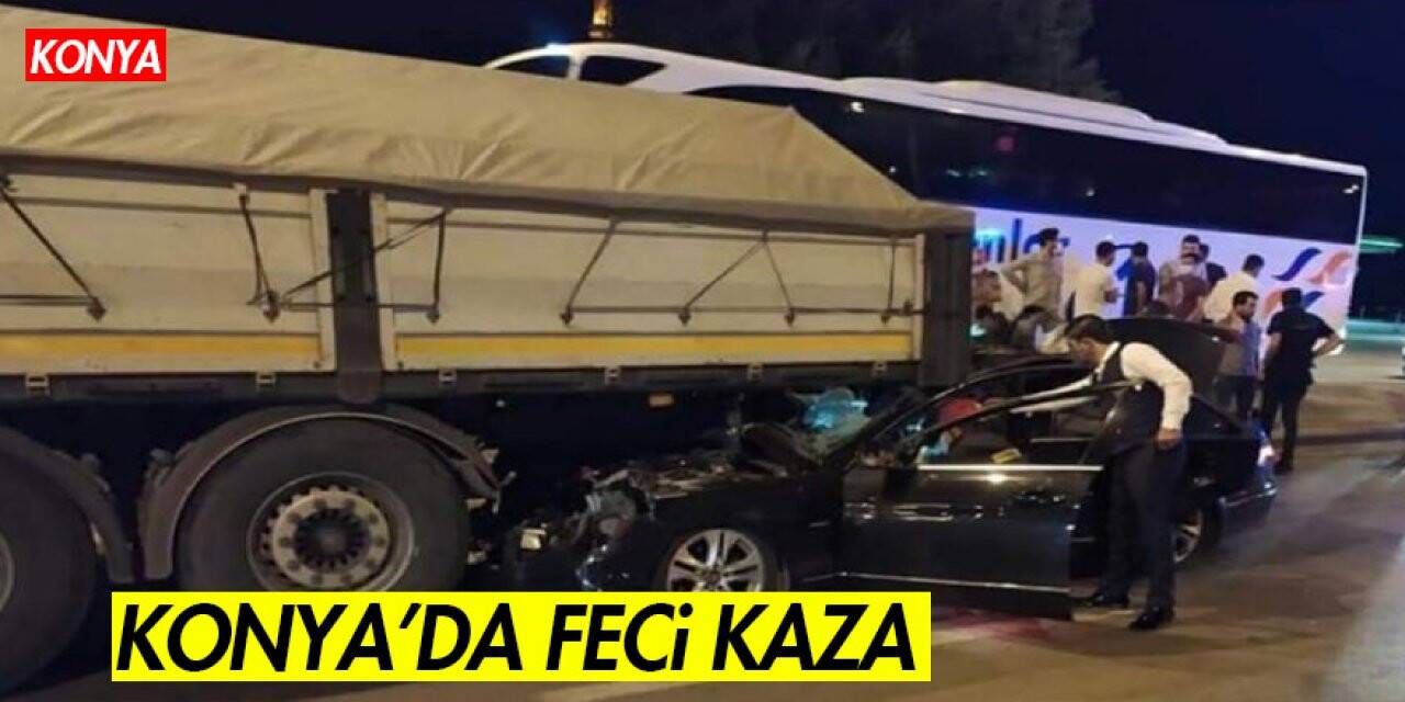 Konya’da feci kaza