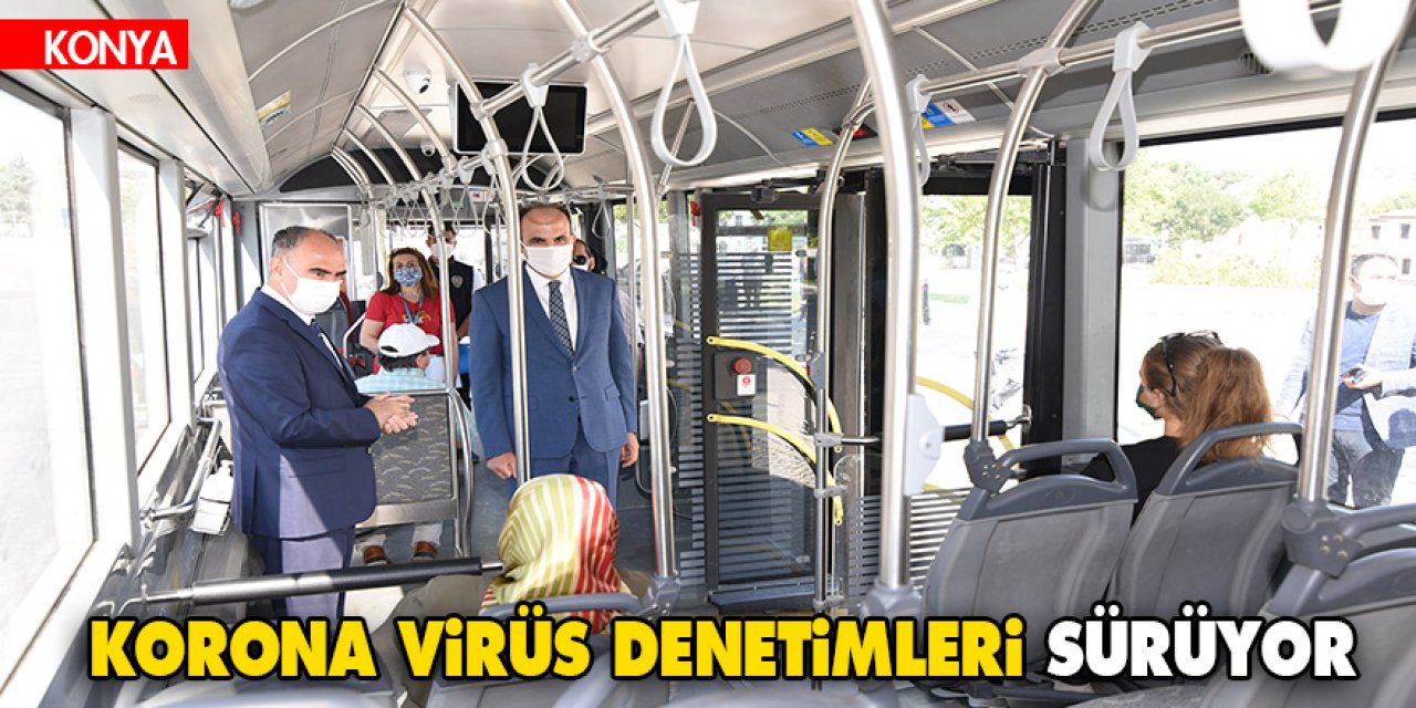 Konya'daki korona virüs denetimlerine Vali Özkan ve Başkan Altay katıldı