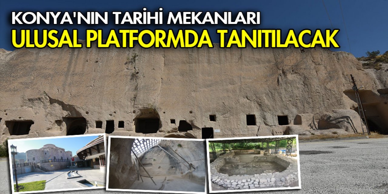 Konya'nın tarihi mekanları ulusal platformda tanıtılacak