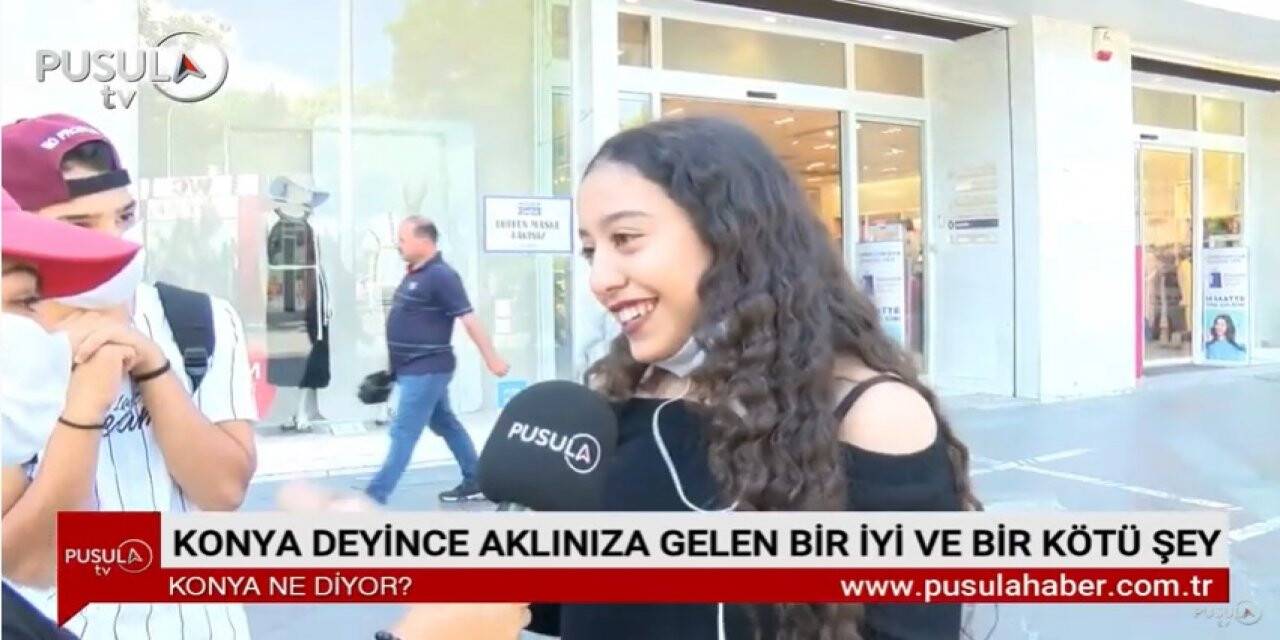 Konya deyince aklınıza gelen bir iyi bir kötü şey?