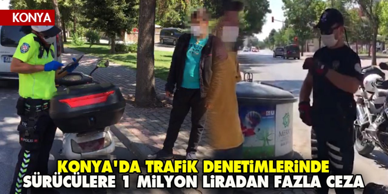 Konya'da trafik denetimlerinde sürücülere 1 milyon liradan fazla ceza