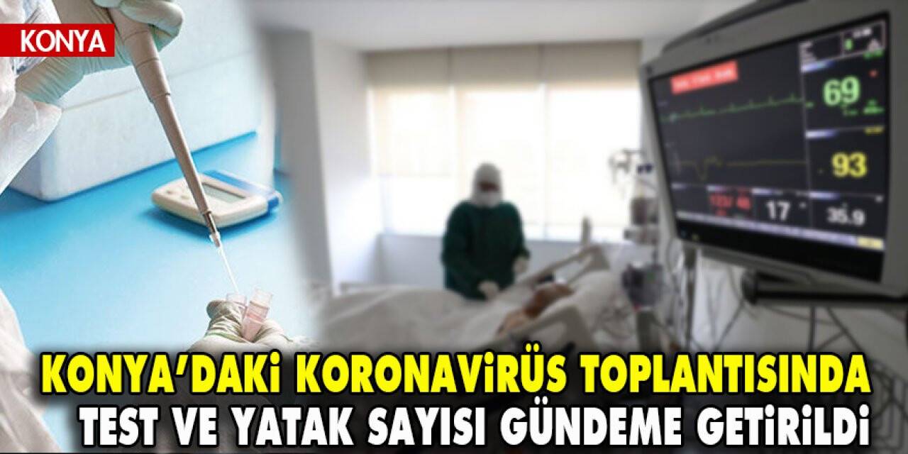 Konya’daki koronavirüs toplantısında test ve yatak sayısı gündeme getirildi