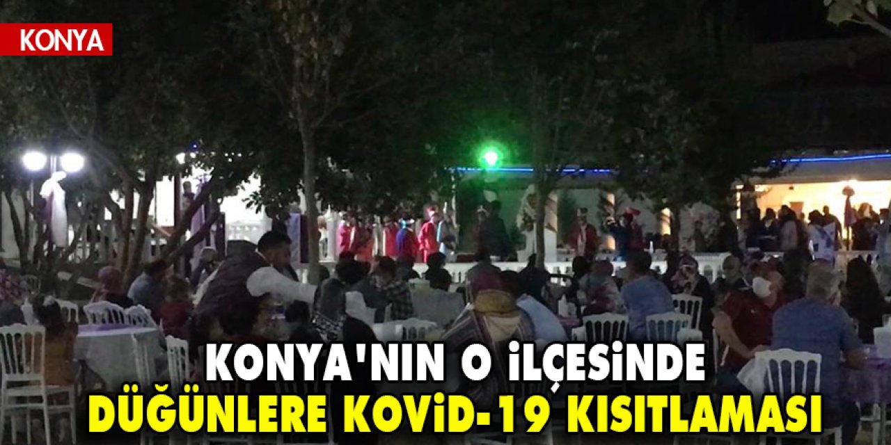 Konya'nın o ilçesinde düğünlere Kovid-19 kısıtlaması