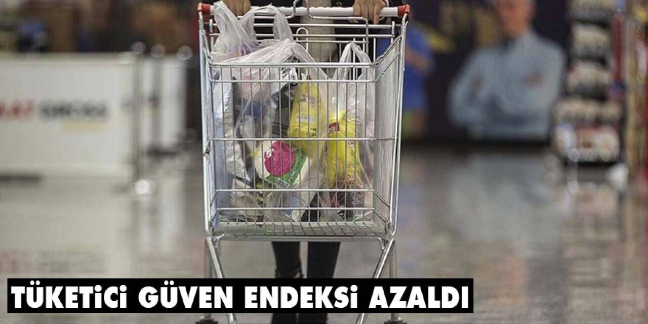 Tüketici güven endeksi azaldı