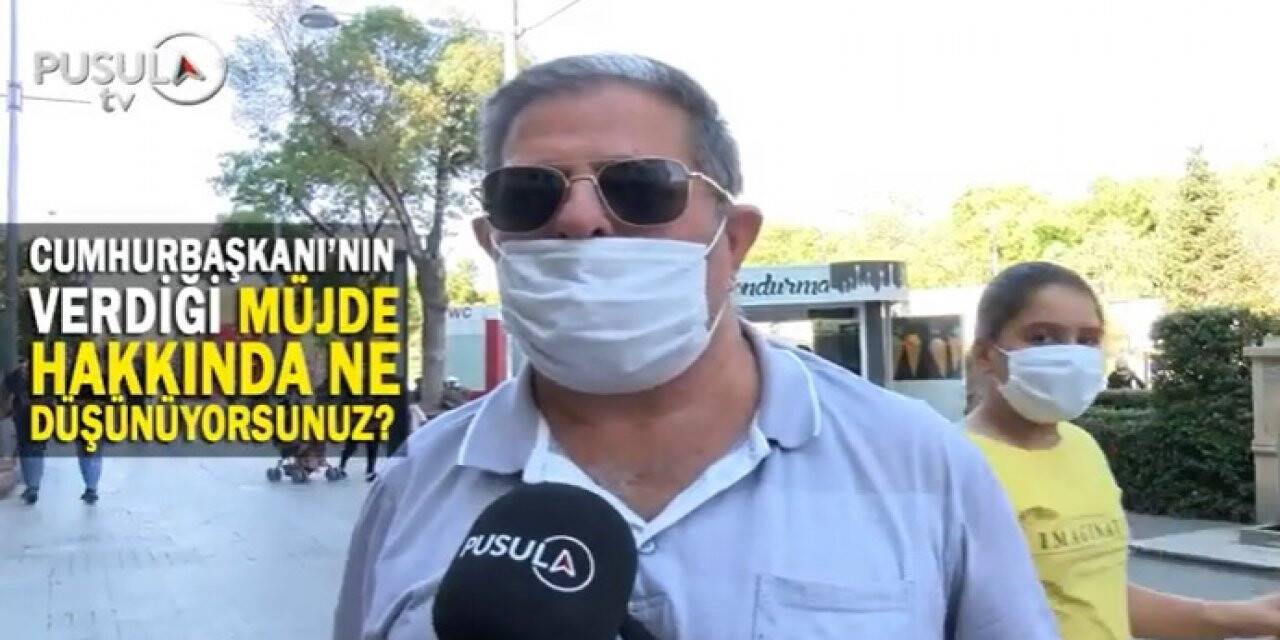 Cumhurbaşkanı'nın verdiği müjde hakkında ne düşünüyorsunuz?