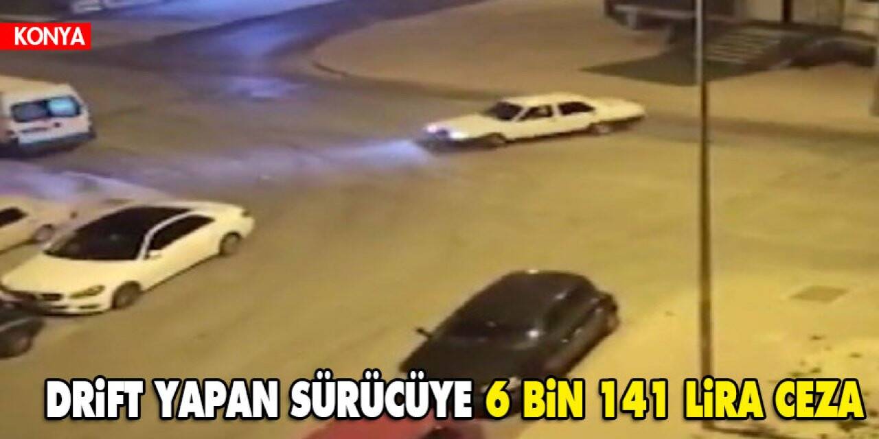 Konya'da drift yapan sürücüye 6 bin 141 lira ceza