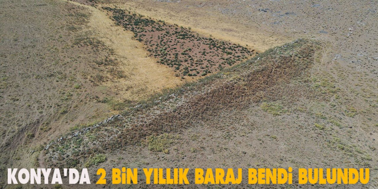 Konya'da 2 bin yıllık baraj bendi bulundu
