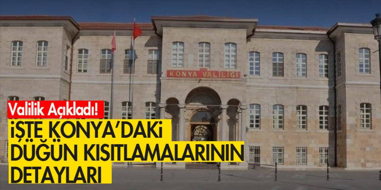 İşte Konya’daki düğün kısıtlamalarının detayları