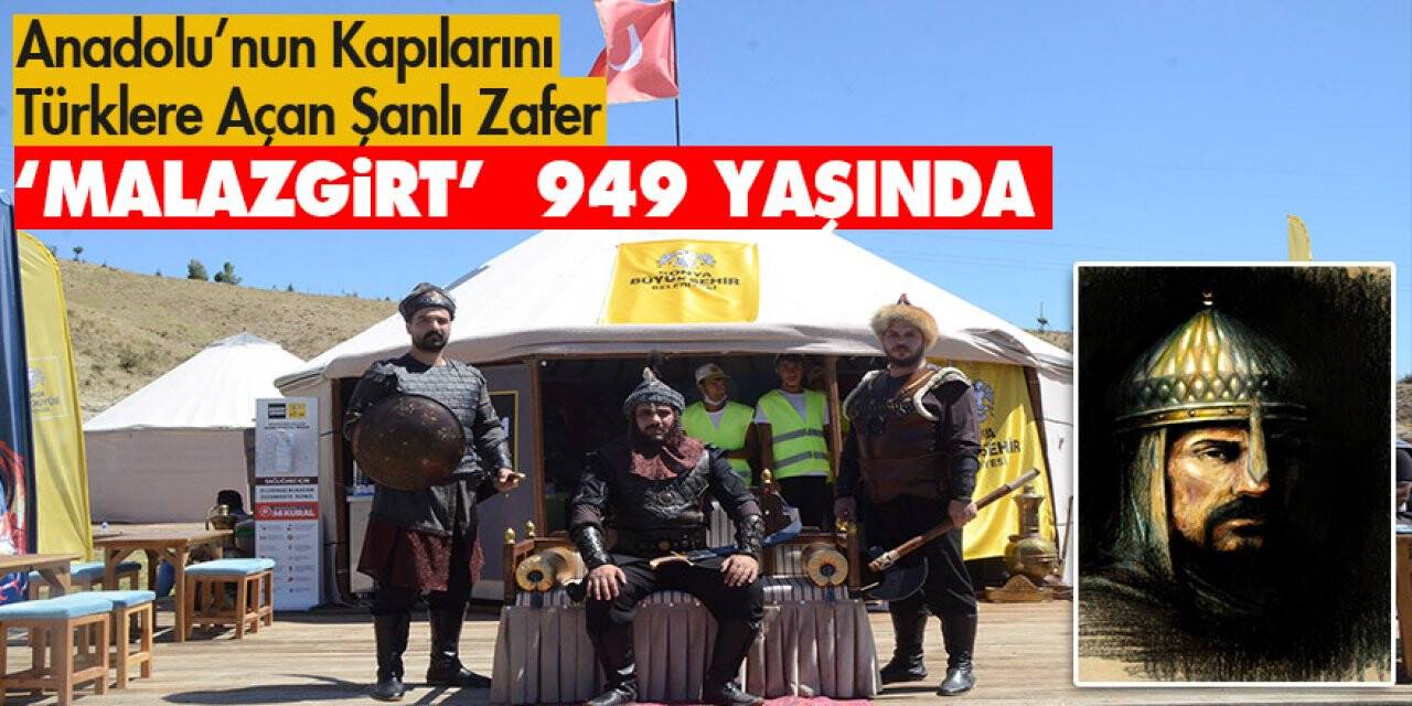 Anadolu’nun Kapılarını Türklere Açan Şanlı Zafer  ‘Malazgirt’  949 Yaşında