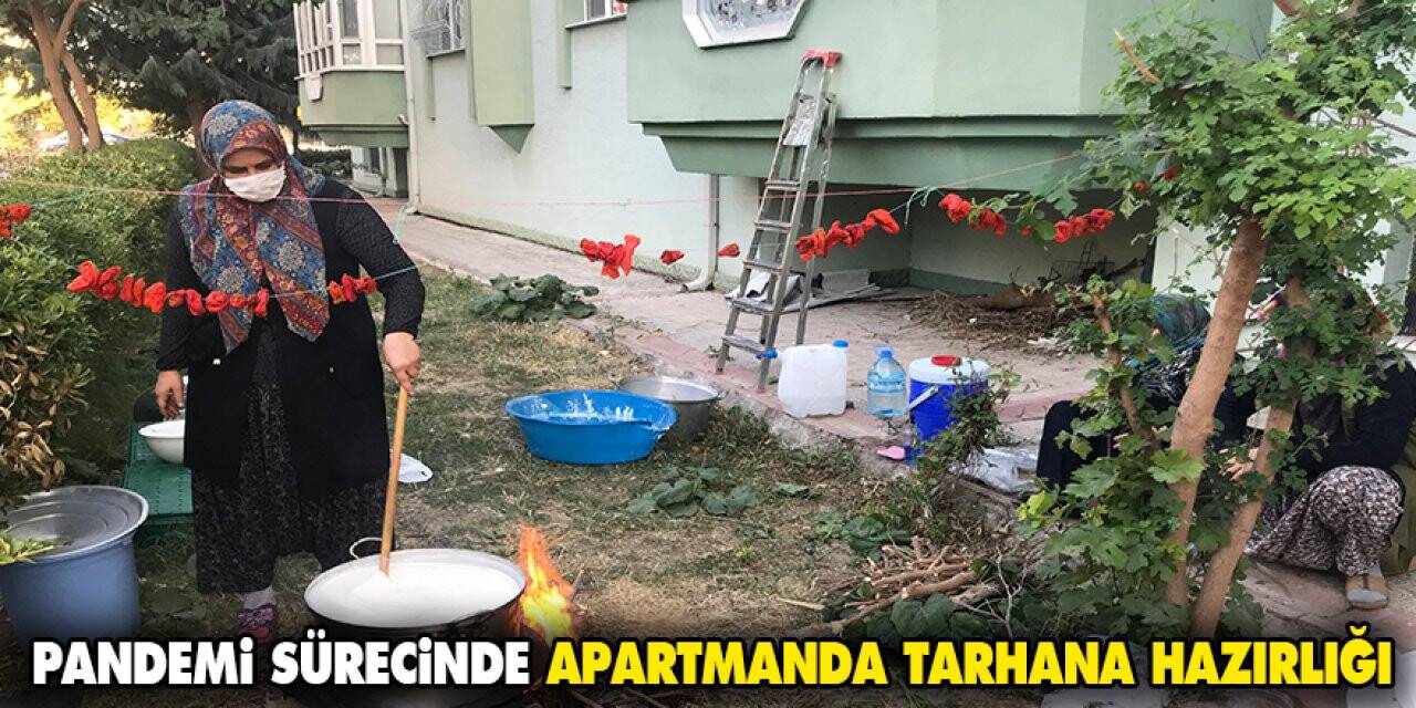 Konya'da Pandemi sürecinde apartmanda tarhana hazırlığı