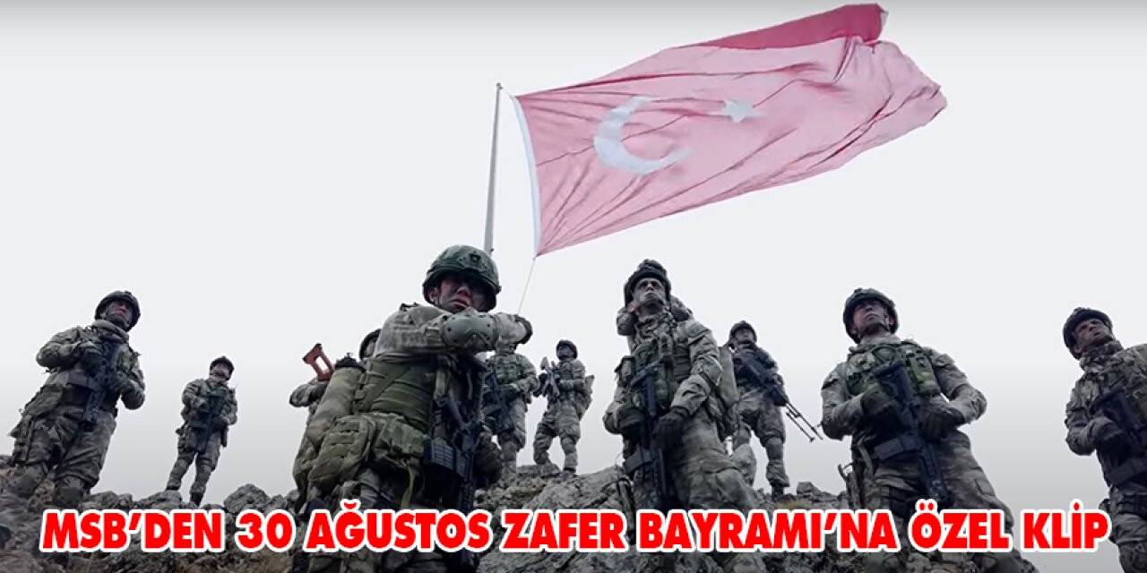 MSB’den 30 Ağustos Zafer Bayramı’na özel klip