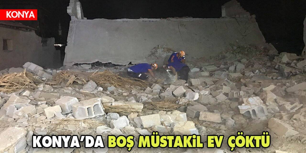 Konya’da boş müstakil ev çöktü