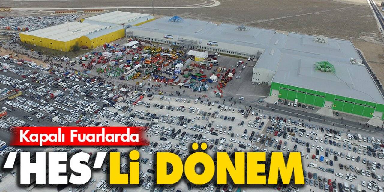 Kapalı Fuarlarda ‘HES’li Dönem
