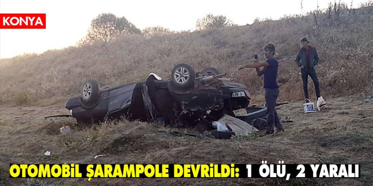 Konya’da otomobil şarampole devrildi: 1 ölü, 2 yaralı