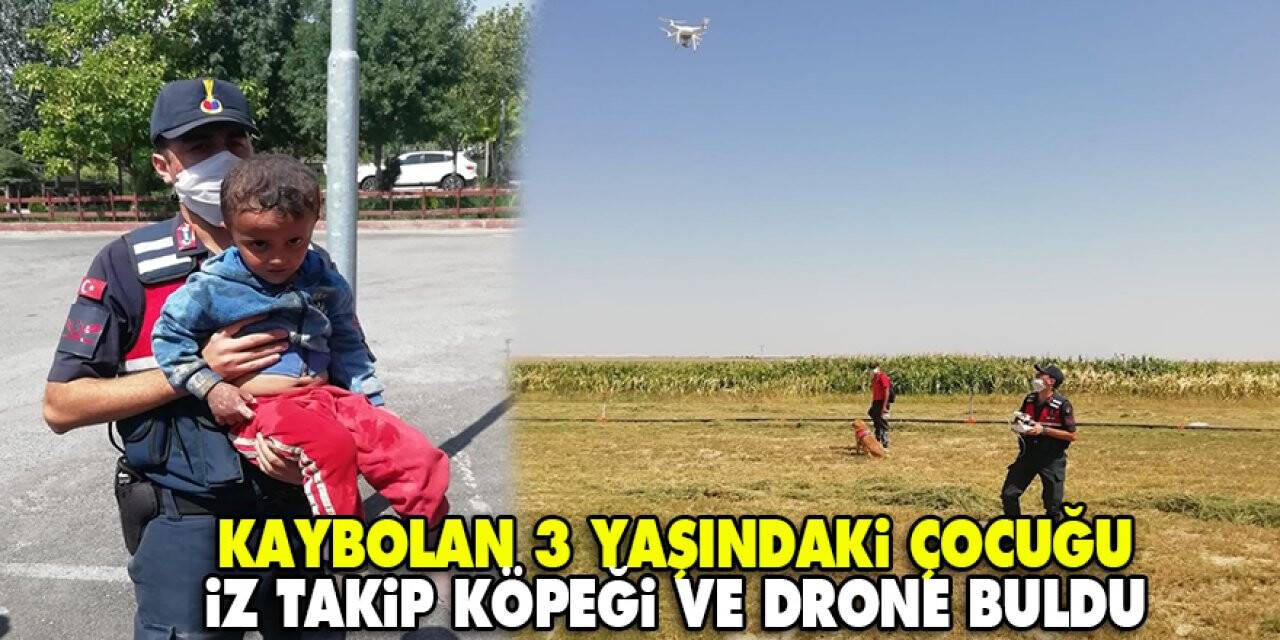Konya'da kaybolan 3 yaşındaki çocuğu iz takip köpeği ve drone buldu