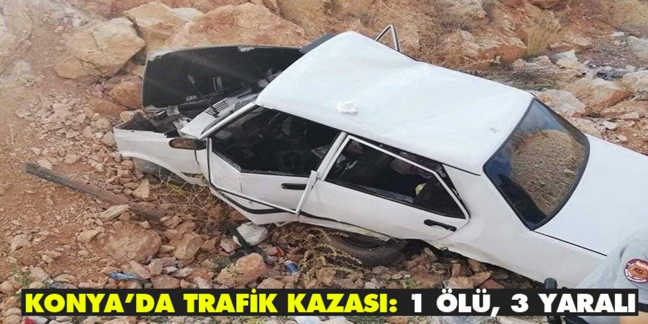 Konya’da trafik kazası: 1 ölü, 3 yaralı