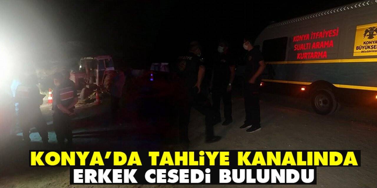 Konya’da tahliye kanalında erkek cesedi bulundu