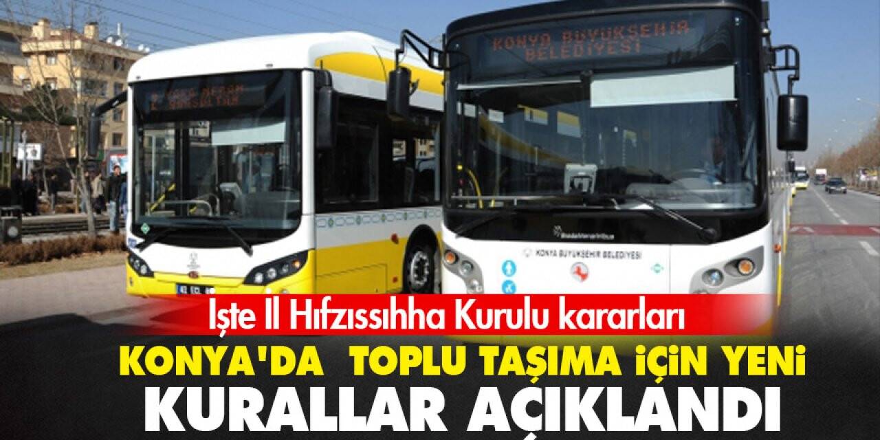 Konya�da toplu taşıma için yeni kurallar açıklandı! İşte İl Hıfzıssıhha