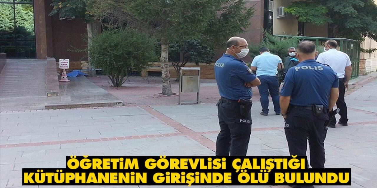 Konya'da öğretim görevlisi  kütüphanenin girişinde ölü bulundu