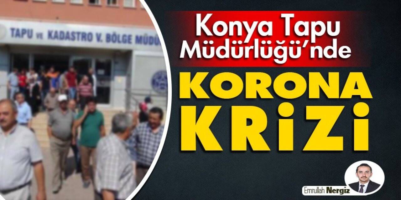 Konya Tapu Müdürlüğü’nde Korona Krizi