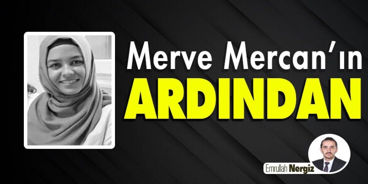 Merve Mercan’ın Ardından