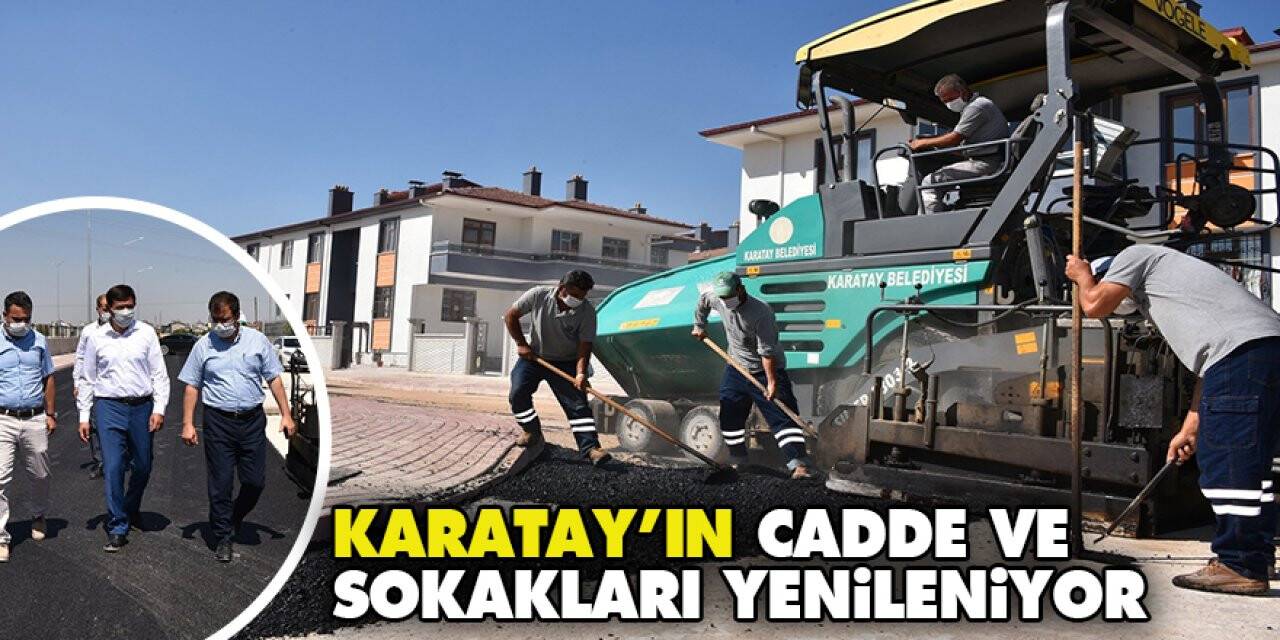 Karatay’ın cadde ve sokakları yenileniyor