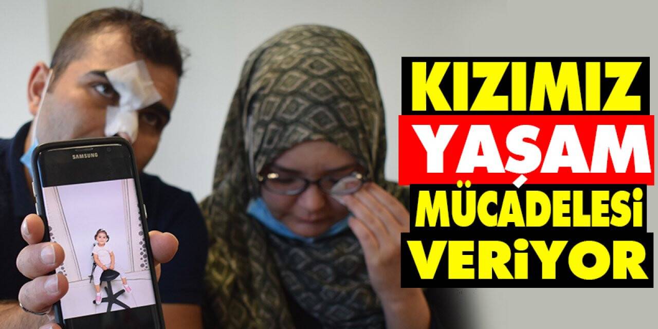 ‘Kızımız yaşam mücadelesi veriyor Adalet istiyoruz’