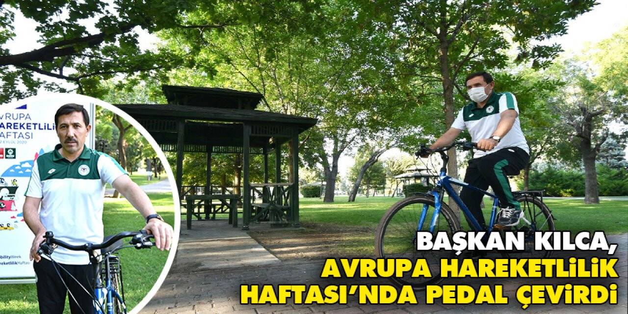 Başkan Kılca, Avrupa Hareketlilik Haftası’nda pedal çevirdi