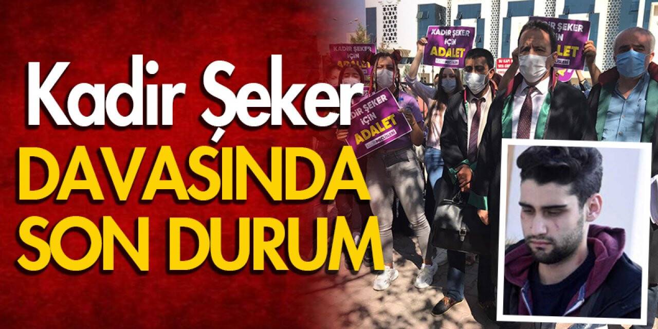 Kadir Şeker'in yargılandığı davada mütalaa açıklandı