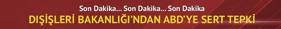 Dışişleri Bakanlığı'ndan ABD'ye kınama