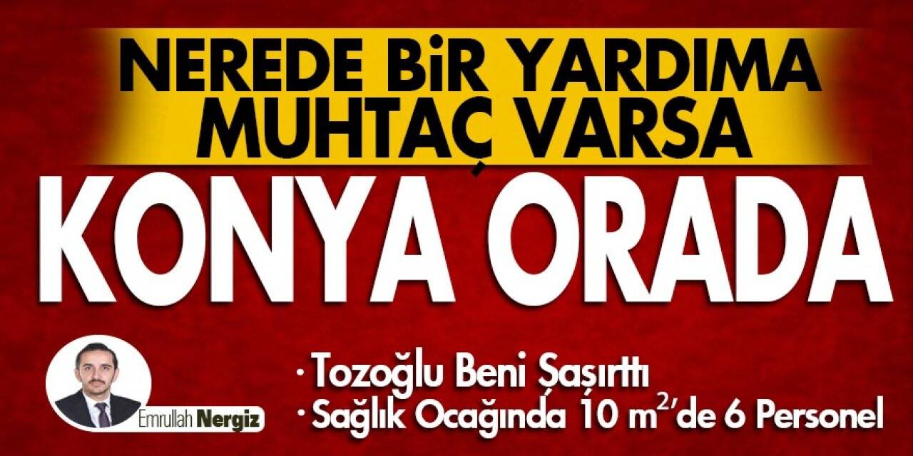 Nerede Bir Yardıma Muhtaç Varsa Konya Orada