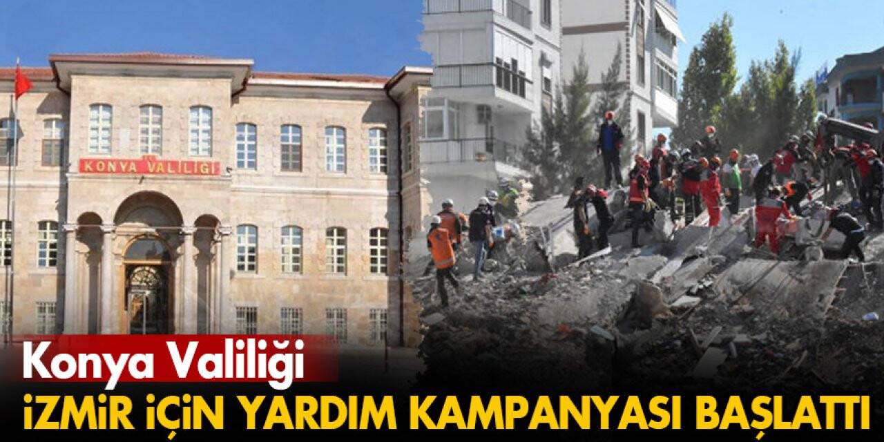 Konya Valiliği, İzmir için yardım kampanyası başlattı
