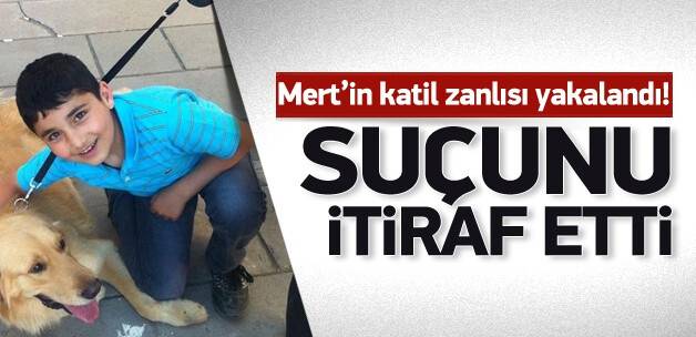 Mert'in katili bulundu, suçunu itiraf etti!