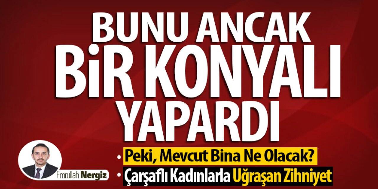 Bunu Ancak Bir Konyalı Yapardı