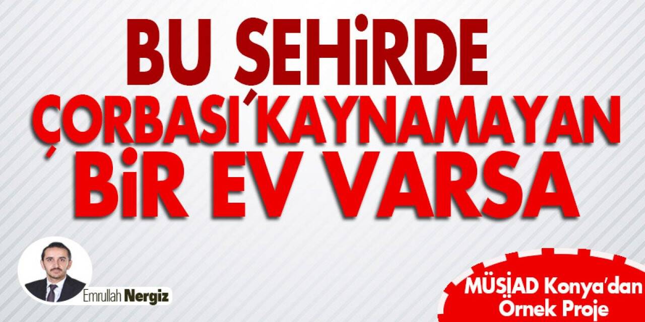 Bu Şehirde Çorbası Kaynamayan Bir Ev Varsa