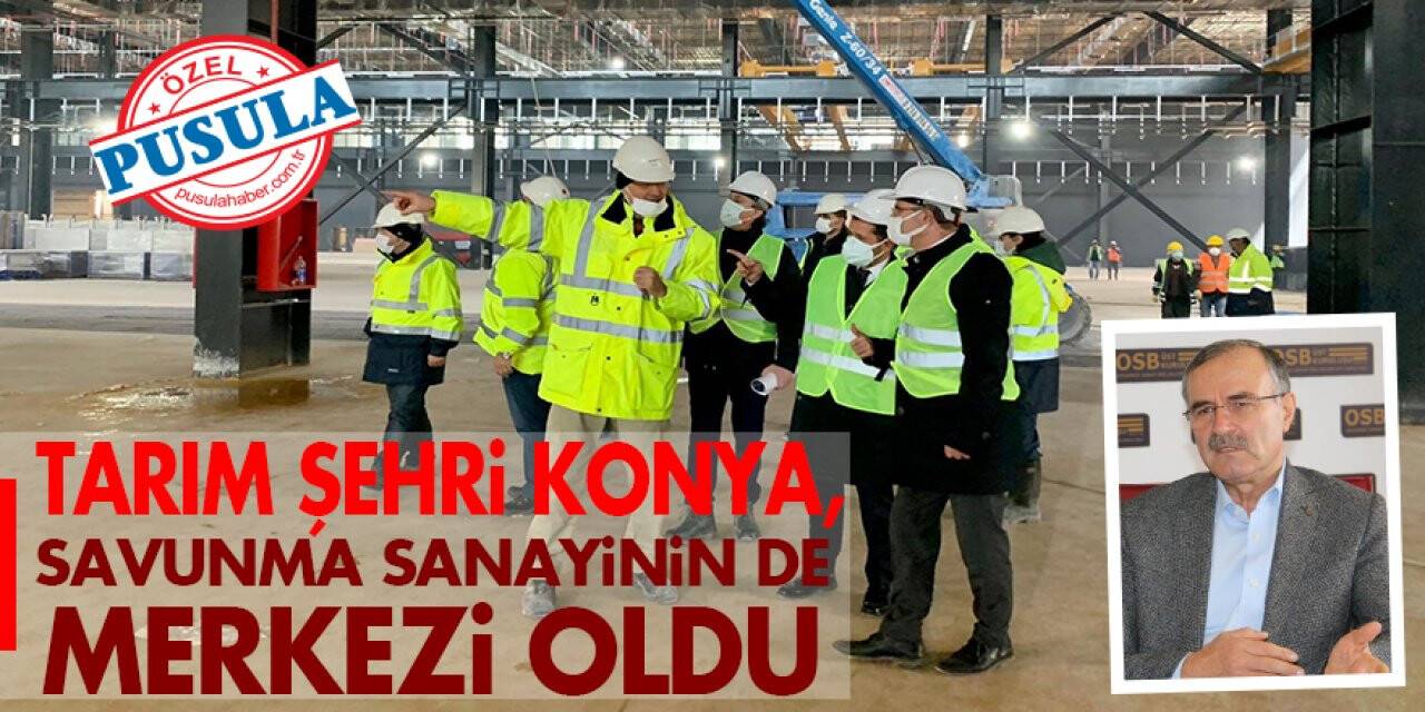 Tarım şehri Konya, savunma sanayinin de merkezi oldu